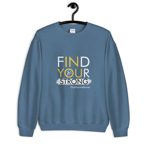 Music Find Your Strong Unisex Sweatshirt